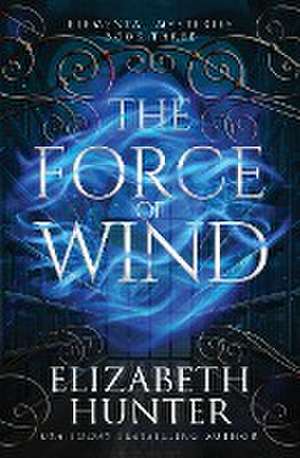 Force of Wind de Elizabeth Hunter