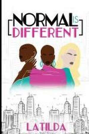 Normal Is Different de Latilda Conyers