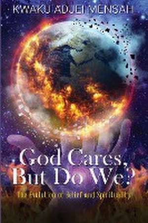 God Cares But Do We? de Kwaku Adjei Mensah