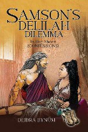 Samson's Delilah Dilemma de Deidra Bynum