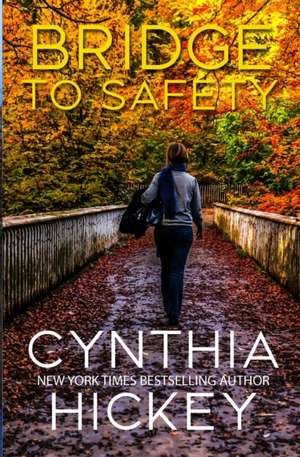 Bridge to Safety de Cynthia Hickey