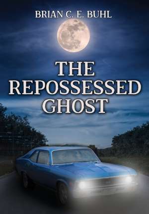 The Repossessed Ghost de Brian C E Buhl