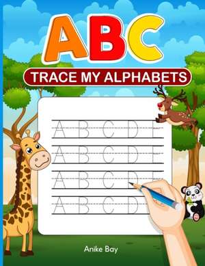 ABC Trace My Alphabets de Iris Montgomery