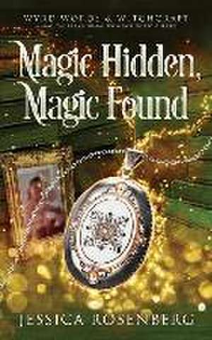 Magic Hidden, Magic Found: Wyrd Words & Witchcraft, Book 1 de Jessica Rosenberg