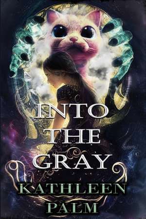 Into the Gray de Kathleen Palm