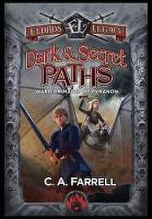 Dark and Secret Paths: Warrior Mages of Pyranon de C. A. Farrell