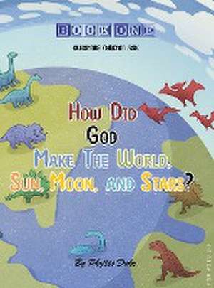 How Did God Make the World, Sun, Moon, and Stars? de Phyllis Duke