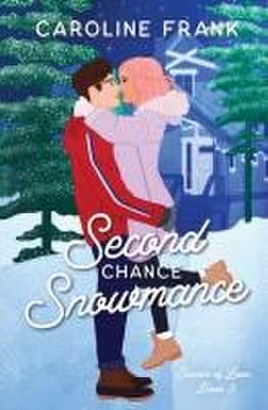 Second Chance Snowmance de Caroline Frank