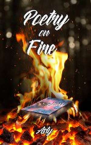 Poetry on Fire de Asty