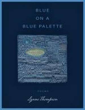 Blue on a Blue Palette de Lynne Thompson