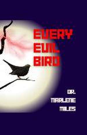 Every Evil Bird de Marlene Miles