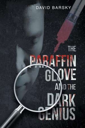 The Paraffin Glove And The Dark Genius de David Barsky