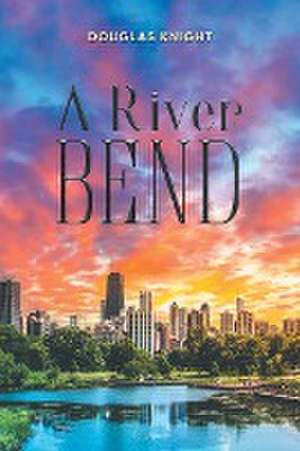 A River Bend de Douglas Knight