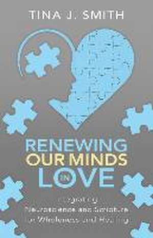 Renewing Our Minds in Love de Tina Smith