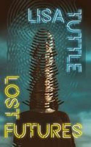 Lost Futures de Lisa Tuttle