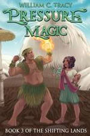 Pressure Magic de William C Tracy