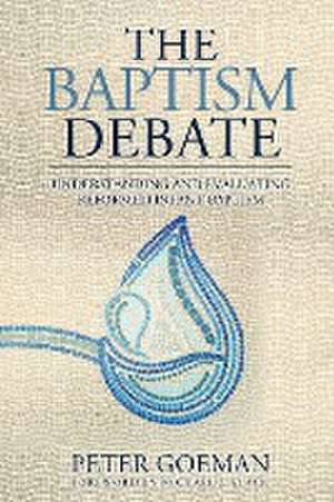 The Baptism Debate de Peter Goeman