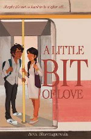 A Little Bit of Love de Arva Bhavnagarwala