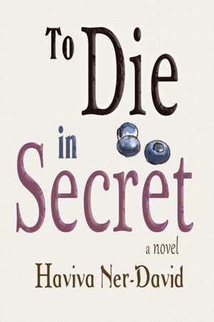 To Die in Secret de Haviva Ner-David