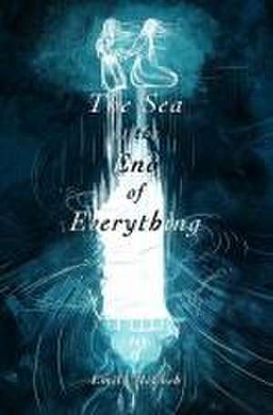 The Sea at the End of Everything de Emily McCosh