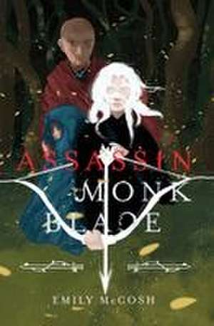 Assassin. Monk. Blade. de Emily McCosh