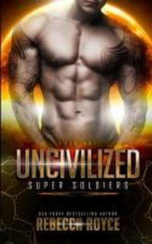 Uncivilized de Rebecca Royce