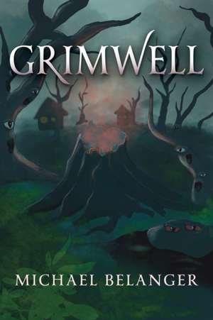 Grimwell de Michael Belanger
