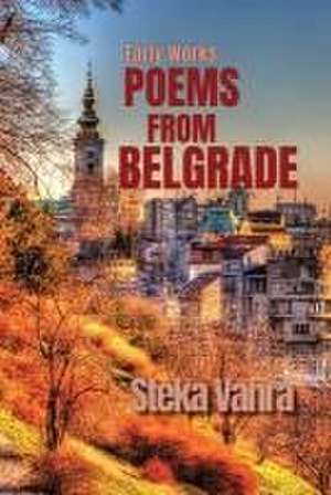 Poems From Belgrade de Steka Vanra