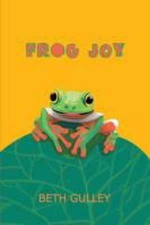 Frog Joy de Beth Gulley