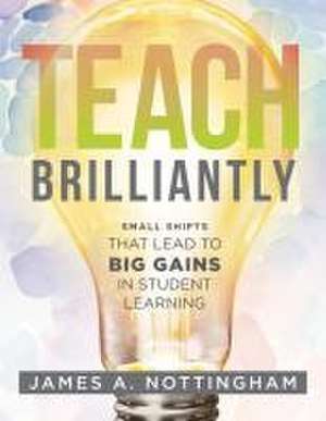 Teach Brilliantly de James A Nottingham