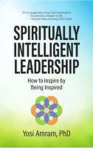 Spiritually Intelligent Leadership de Yosi Amram