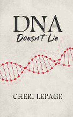 DNA Doesn't Lie de Cheri Lepage