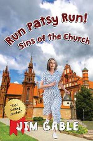 Run Patsy Run! Sins of the Church de Jim Gable