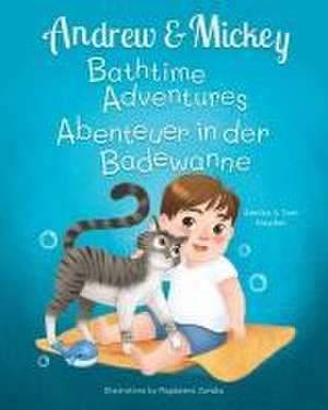 Andrew and Mickey: the Perfect Bath Time Duo (Bilingual Book for Kids Ages 1-4 - English and German) de Tom Haydon