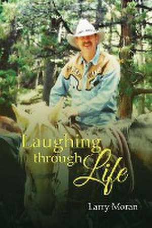 Laughing Through Life de Larry Moran