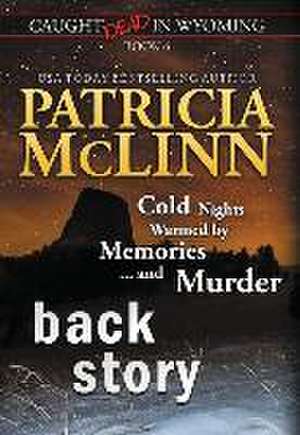 Back Story (Caught Dead In Wyoming, Book 6) de Patricia McLinn