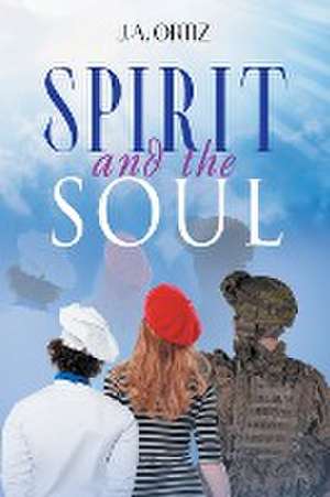 Spirit and the Soul de J. A. Ortiz