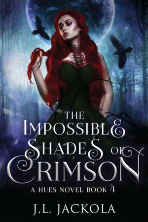 The Impossible Shades of Crimson de J L Jackola