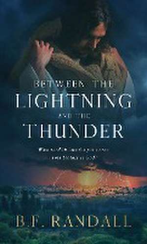 Between the Lightning and the Thunder de B. F. Randall