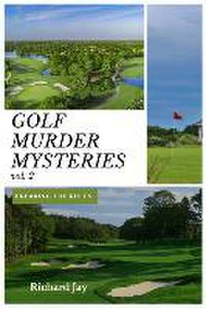 Golf Murder Mysteries: Breaking The Rules Vol. 2 de Richard Jay