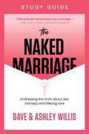 The Naked Marriage Study Guide de Dave Willis