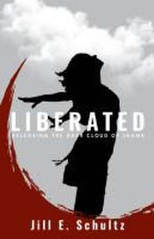 Liberated de Jill E. Schultz