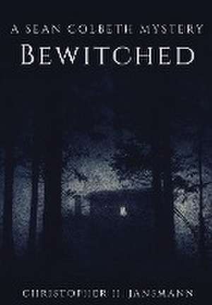 Bewitched: A Sean Colbeth Mystery de Christopher Jansmann