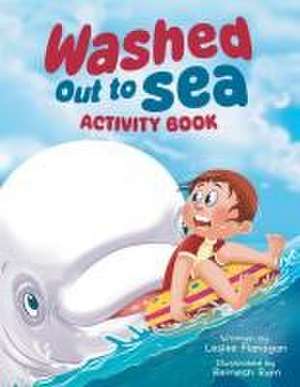 Washed Out to Sea: An Activity Book for Kids Ages 4-8 de Leslee Flanagan