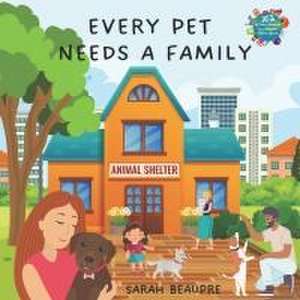 Every Pet Needs a Family de Sarah Beaupre