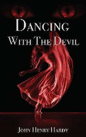 Dancing With The Devil de John Henry Hardy