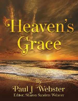 Heaven's Grace de Paul J. Webster