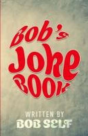 Bob's Joke Book de Bob Self