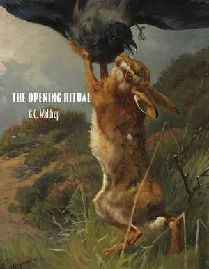 The Opening Ritual de G. C. Waldrep