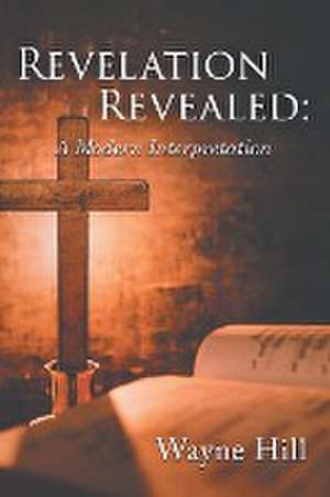 Revelation Revealed de Wayne Hill